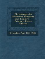 Chronologie Des Archontes Ath�niens Sous l'Empire (Classic Reprint) 0353647438 Book Cover