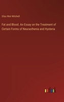 Fat and Blood. An Essay on the Treatment of Certain Forms of Neurasthenia and Hysteria 3385333814 Book Cover