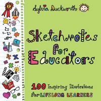 Sketchnotes for Educators: 100 Inspiring Illustrations for Lifelong Learners 1733646884 Book Cover