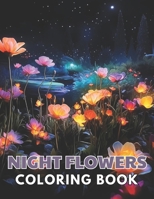 Night Flowers Coloring Book: High Quality and Unique Colouring Pages B0CTMNCY4J Book Cover