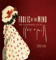 Frolic of the Mind: The Illustrious Life of Rose O’Neill 0934306877 Book Cover