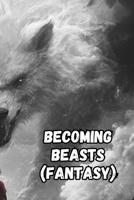 Becoming Beasts (Fantasy) B0DRDMP686 Book Cover