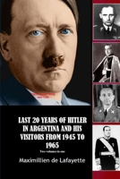 Last 20 Years of Hitler in Argentina and His Visitors from 1945 to 1965 1678105619 Book Cover