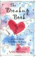 The Breakup Book: A Girl's Guide to Putting the Pieces Back Together (Teens & Young Adults) 0883966689 Book Cover