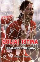 Gol(a) Istina: Kraljevi Strelaca 1497429110 Book Cover