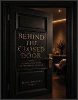 Behind the Closed Door: Stories You Were Never Meant to Hear B0HB63J9M2 Book Cover