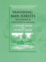 Vanishing Rain Forests: The Ecological Transition in Malaysia 0198549598 Book Cover