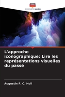 L'approche iconographique: Lire les représentations visuelles du passé (French Edition) 3639721837 Book Cover