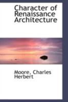 Character of Renaissance Architecture 1522884726 Book Cover