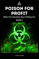 Poison For Profit Book 2: What You Use Every Day Is Killing You (Micro Histories) B0GKF6D18R Book Cover