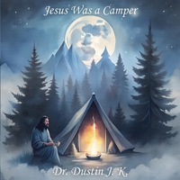 Jesus Was a Camper B0DSGS8P12 Book Cover