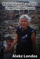 Resource Guide to Solve Urgent Global Issues: Libraries and Academic Institutions Edition 1540863166 Book Cover