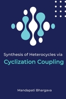 Synthesis of Heterocycles via Cyclization Coupling 1805292293 Book Cover