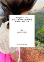 Sung Hwan Kim: A Record of Drifting Across the Sea (Afterall Books / One Work) 184638270X Book Cover