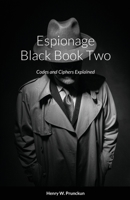 Espionage Black Book Two: Codes and Ciphers Explained 0645064394 Book Cover