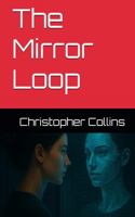 The Mirror Loop (THE HALBERG ARCHIVES) B0G1MT2DZM Book Cover