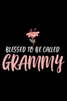 Blessed To Be Called Grammy: Best Grandma Ever Gift, Memory Keepsake Journal, Grandmother Daily Diary Notebook, Fun Memories Book 1692204769 Book Cover