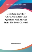 Does God Care For Our Great Cities? The Question And Answer From The Book Of Jonah 1018180206 Book Cover