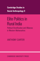 Elite Politics in Rural India: Political Stratification and Political Alliances in Western Maharashtra 0521040698 Book Cover