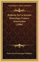 Bulletin De La Societe Historique Franco-Americaine (1906) 1160050422 Book Cover
