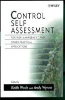 Control Self Assessment: For Risk Management and Other Practical Applications 0471986194 Book Cover