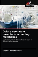 Dolore neonatale durante lo screening metabolico: Applicazioni pratiche di tecniche analgesiche in altre procedure dolorose 6203647012 Book Cover