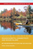 Quiet Water Massachusetts, Connecticut, and Rhode Island: AMC's Canoe And Kayak Guide To 100 Of The Best Ponds, Lakes, And Easy Rivers 1628421762 Book Cover