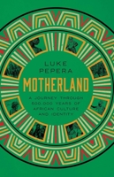 Motherland: 500,000 Years of African History, Cultures, and Identity 1639368833 Book Cover