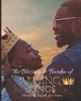 The Blessing & Burden of Raising Kings B0H33RN466 Book Cover