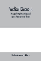Practical Diagnosis: The Use of Symptoms in the Diagnosis of Disease 1145446787 Book Cover