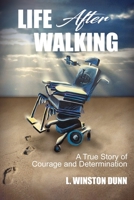 Life After Walking: A true story of courage and determination B084P5GB6Z Book Cover