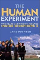 The Human Experiment: Two Years and Twenty Minutes Inside Biosphere 2 156025775X Book Cover