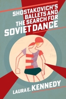 Shostakovich's Ballets and the Search for Soviet Dance 0197698050 Book Cover