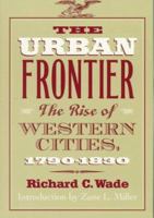 The Urban Frontier: The Rise of Western Cities, 1790-1830 (Harvard Historical Monographs) 0674930754 Book Cover