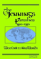 The Jennings Families 1800-1985 West Cork to New Worlds 1326521780 Book Cover