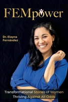 FEMpower: Transformational Stories of Women Thriving Against All Odds 1952201977 Book Cover