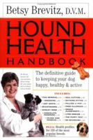 Hound Health Handbook: The Definitive Guide to Keeping Your Dog Happy, Healthy & Active 076112795X Book Cover