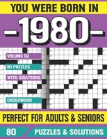 You Were Born In 1980: Crossword Puzzles For Adults: Crossword Puzzle Book for Adults Seniors and all Puzzle Book Fans B094SXTBNQ Book Cover