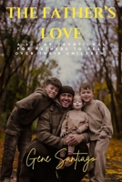 The Father's Love: A 30- Day Devotional for Fathers to Read Over Their Children B0G4ZQMZV9 Book Cover