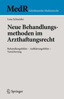 Neue Behandlungsmethoden Im Arzthaftungsrecht: Behandlungsfehler - Aufklarungsfehler - Versicherung 3642143733 Book Cover