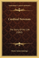 Cardinal Newman: The Story of His Life 1016100299 Book Cover