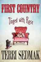 FIRST COUNTRY Tinged with Rose (The Liberty & Property Legends #3) 1925086194 Book Cover