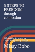 5 STEPS TO FREEDOM through connection: Living life by design through connection B0BZFJML1J Book Cover