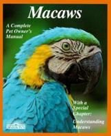 Macaws: Everything About Purchase, Management, Housing, Feeding, Health Care, and Breeding/a Complete Pet Owner's Manual (A Complete Pet Owner's Manual) 0812047680 Book Cover