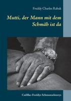 Mutti, der Mann mit dem Schmäh ist da: Cadillac-Freddys Schmunzelstorys (German Edition) 3751972390 Book Cover