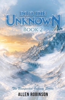 Into The Unknown: A Tale of Sacrifice, Truth, and A lasting Journey (The Unexpected Journey) B0HBJQJL4T Book Cover