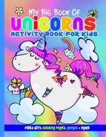 My Big Book of Unicorns Activity Book for Kids 4-8: Fun Childrens Workbook With Coloring Page & Game Activities for Girls & Boys 1711035173 Book Cover