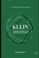 Klein en 20 phrases: L'amour, la haine et la fantaisie dans l'enfance (La psychanalyse en 20 phrases) (French Edition) B0FR5NJCY7 Book Cover