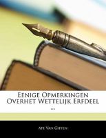 Eenige Opmerkingen Overhet Wettelijk Erfdeel ... 1023653990 Book Cover