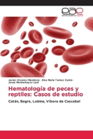 Hematologia de peces y reptiles: Casos de estudio 3639784197 Book Cover